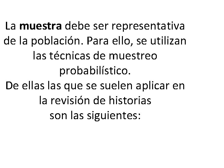 La muestra debe ser representativa de la población. Para ello, se utilizan las técnicas
