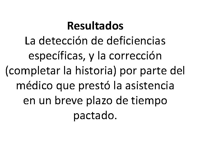 Resultados La detección de deficiencias específicas, y la corrección (completar la historia) por parte