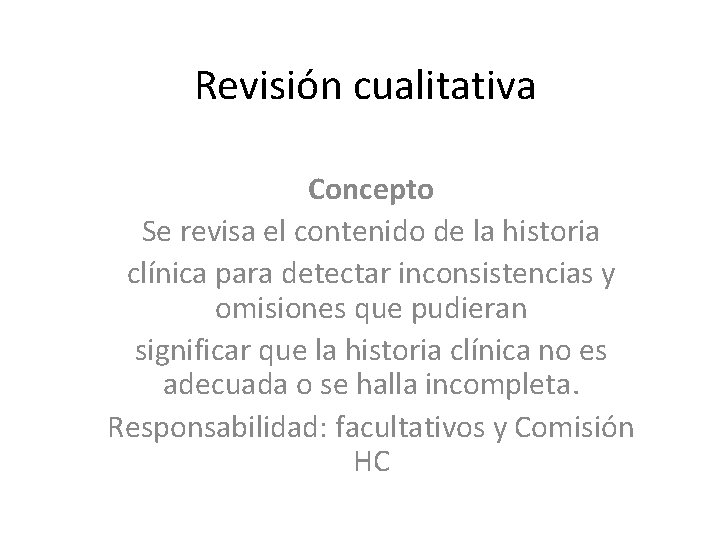 Revisión cualitativa Concepto Se revisa el contenido de la historia clínica para detectar inconsistencias