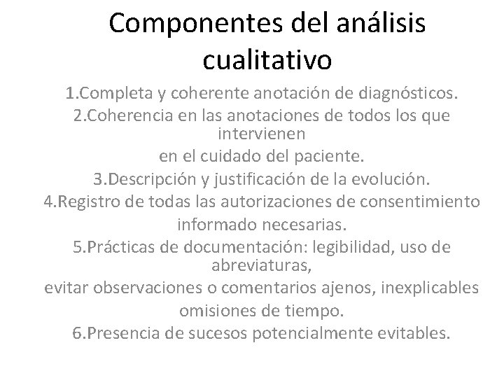 Componentes del análisis cualitativo 1. Completa y coherente anotación de diagnósticos. 2. Coherencia en