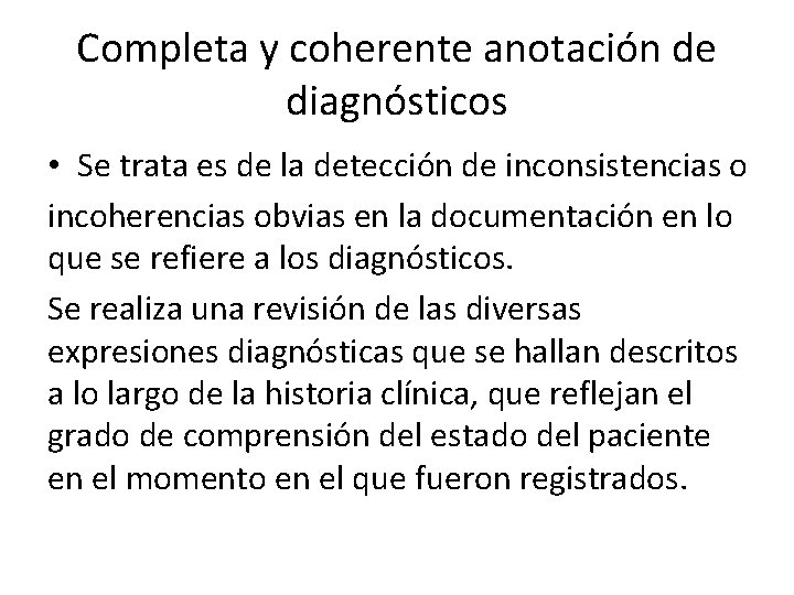 Completa y coherente anotación de diagnósticos • Se trata es de la detección de