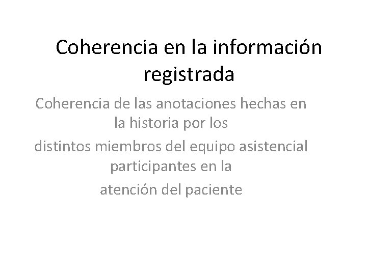 Coherencia en la información registrada Coherencia de las anotaciones hechas en la historia por