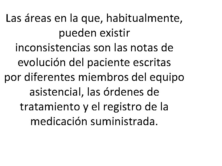 Las áreas en la que, habitualmente, pueden existir inconsistencias son las notas de evolución