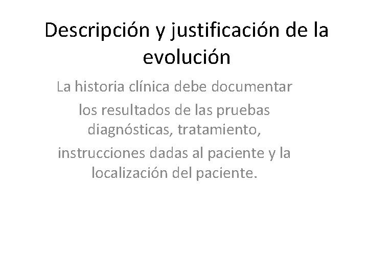 Descripción y justificación de la evolución La historia clínica debe documentar los resultados de