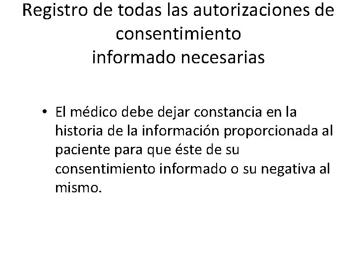 Registro de todas las autorizaciones de consentimiento informado necesarias • El médico debe dejar