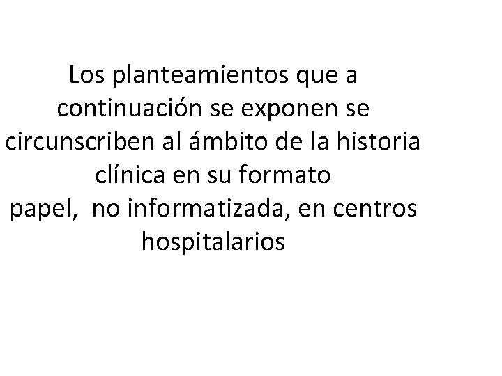 Los planteamientos que a continuación se exponen se circunscriben al ámbito de la historia