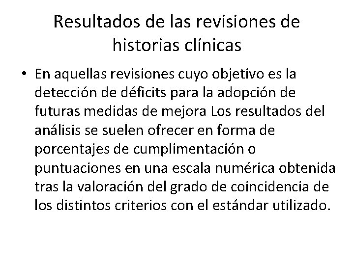 Resultados de las revisiones de historias clínicas • En aquellas revisiones cuyo objetivo es