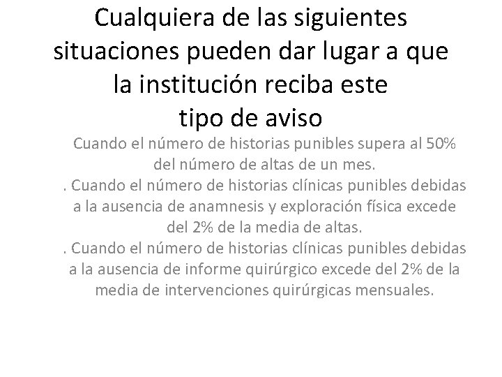 Cualquiera de las siguientes situaciones pueden dar lugar a que la institución reciba este