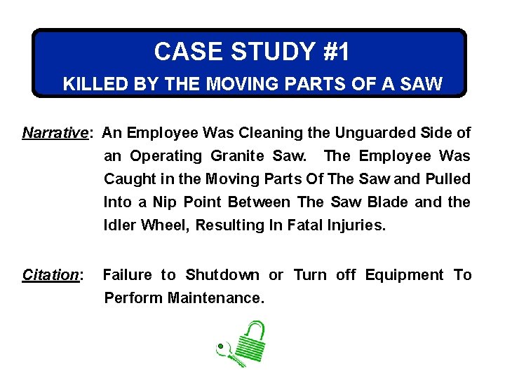 CASE STUDY #1 KILLED BY THE MOVING PARTS OF A SAW Narrative: An Employee