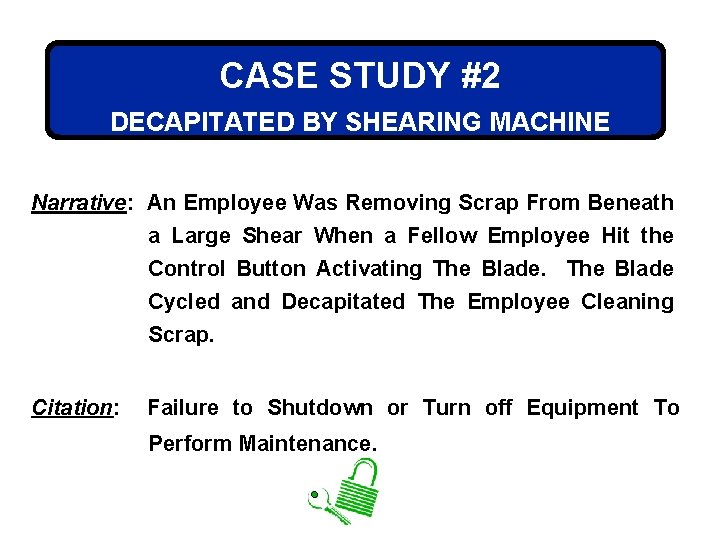 CASE STUDY #2 DECAPITATED BY SHEARING MACHINE Narrative: An Employee Was Removing Scrap From