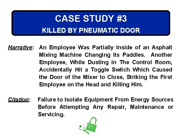 CASE STUDY #3 KILLED BY PNEUMATIC DOOR Narrative: An Employee Was Partially Inside of