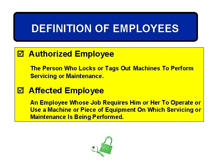 DEFINITION OF EMPLOYEES þ Authorized Employee The Person Who Locks or Tags Out Machines