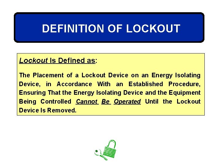 DEFINITION OF LOCKOUT Lockout Is Defined as: The Placement of a Lockout Device on