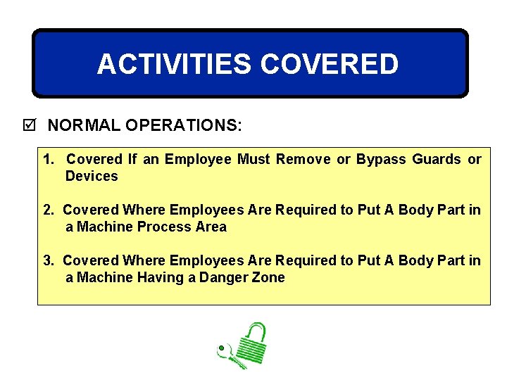 ACTIVITIES COVERED þ NORMAL OPERATIONS: 1. Covered If an Employee Must Remove or Bypass