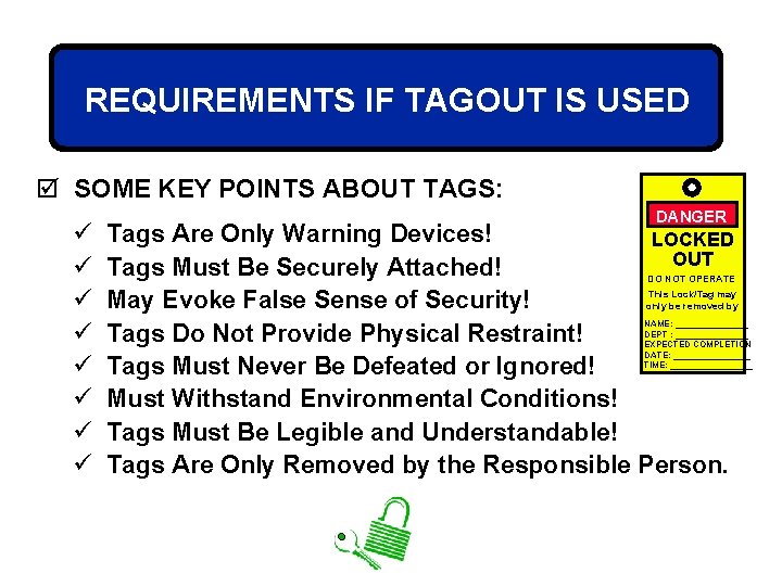 REQUIREMENTS IF TAGOUT IS USED þ SOME KEY POINTS ABOUT TAGS: ü ü ü