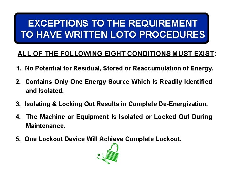 EXCEPTIONS TO THE REQUIREMENT TO HAVE WRITTEN LOTO PROCEDURES ALL OF THE FOLLOWING EIGHT