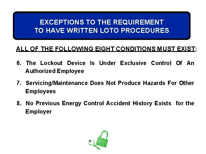 EXCEPTIONS TO THE REQUIREMENT TO HAVE WRITTEN LOTO PROCEDURES ALL OF THE FOLLOWING EIGHT