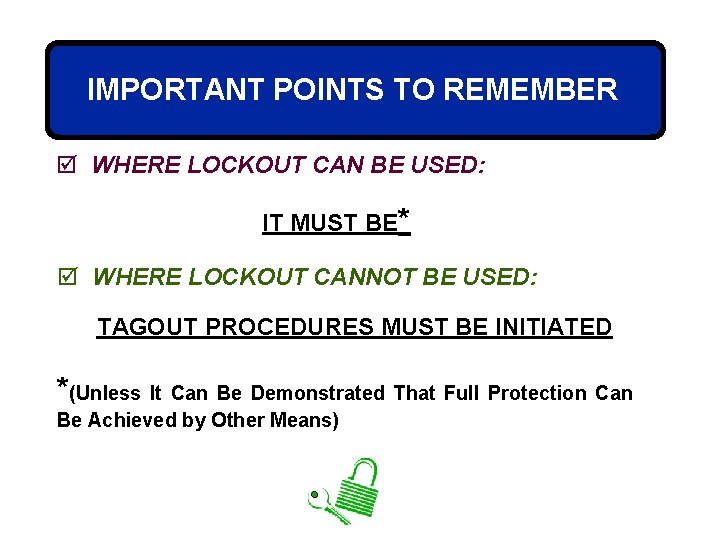 IMPORTANT POINTS TO REMEMBER þ WHERE LOCKOUT CAN BE USED: IT MUST BE* þ