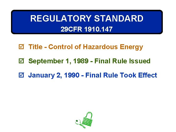 REGULATORY STANDARD 29 CFR 1910. 147 þ Title - Control of Hazardous Energy þ