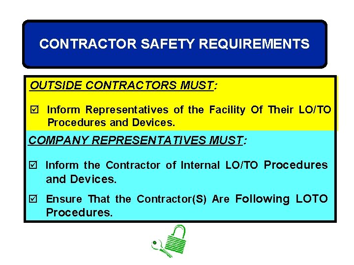 CONTRACTOR SAFETY REQUIREMENTS OUTSIDE CONTRACTORS MUST: þ Inform Representatives of the Facility Of Their