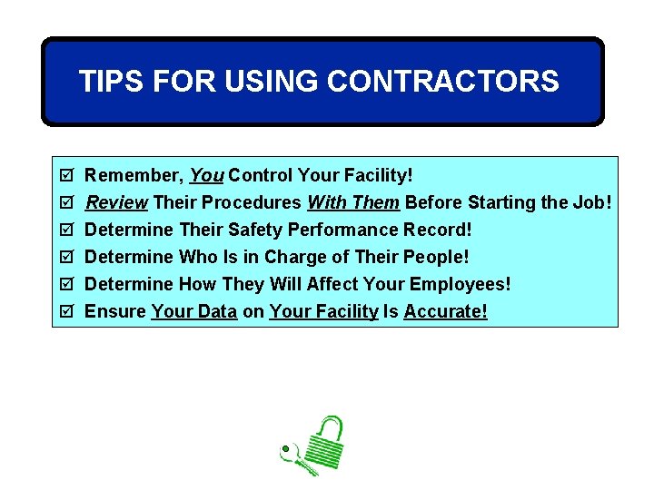 TIPS FOR USING CONTRACTORS þ þ þ Remember, You Control Your Facility! Review Their