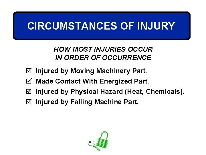 CIRCUMSTANCES OF INJURY HOW MOST INJURIES OCCUR IN ORDER OF OCCURRENCE þ þ Injured