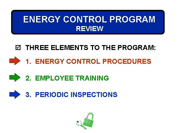 ENERGY CONTROL PROGRAM REVIEW þ THREE ELEMENTS TO THE PROGRAM: 1. ENERGY CONTROL PROCEDURES