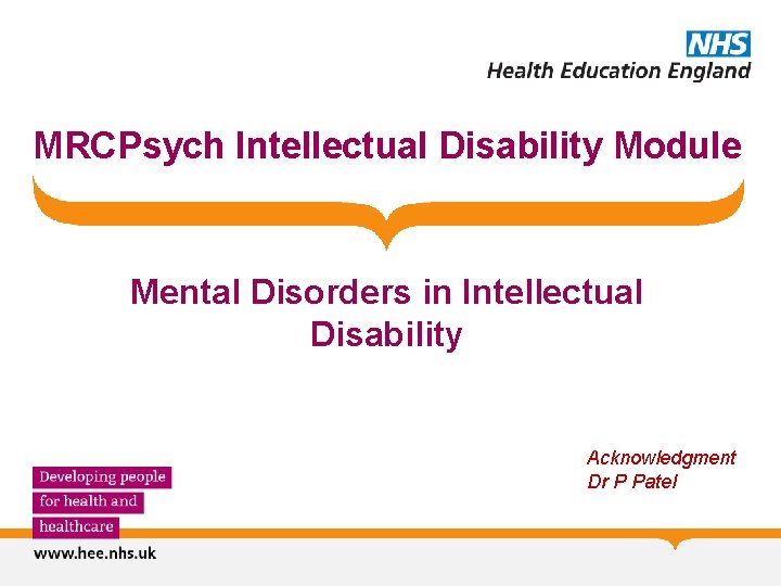 MRCPsych Intellectual Disability Module Mental Disorders in Intellectual Disability Acknowledgment Dr P Patel 