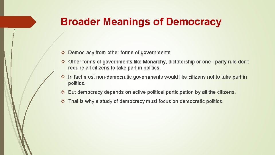 Broader Meanings of Democracy from other forms of governments Other forms of governments like