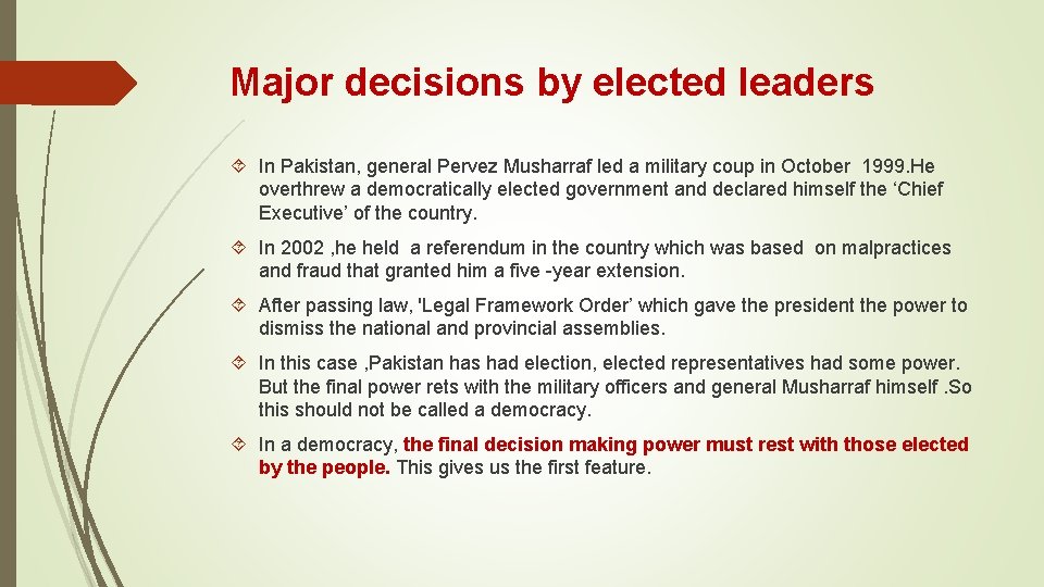 Major decisions by elected leaders In Pakistan, general Pervez Musharraf led a military coup