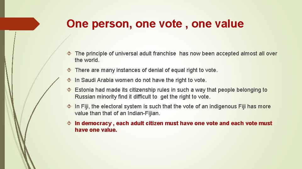 One person, one vote , one value The principle of universal adult franchise has