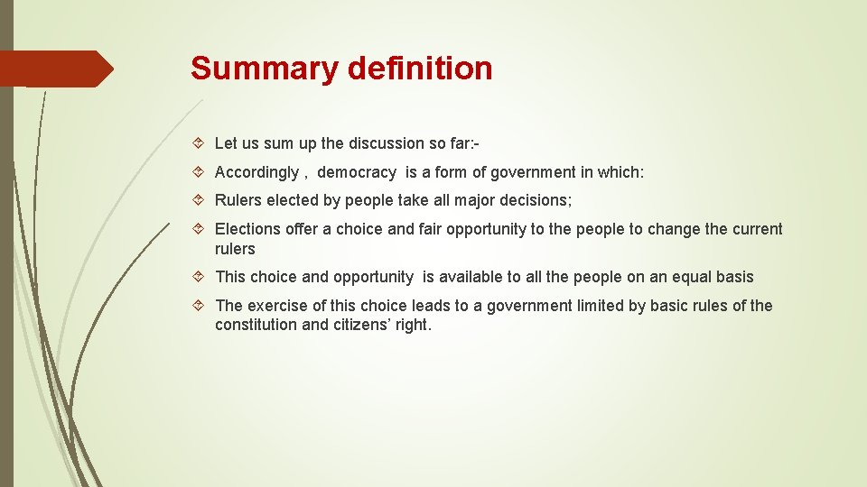 Summary definition Let us sum up the discussion so far: Accordingly , democracy is