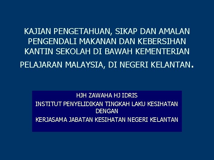 KAJIAN PENGETAHUAN, SIKAP DAN AMALAN PENGENDALI MAKANAN DAN KEBERSIHAN KANTIN SEKOLAH DI BAWAH KEMENTERIAN