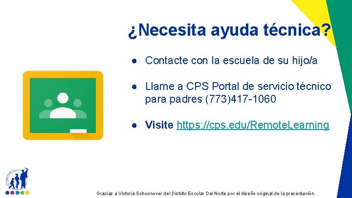 ¿Necesita ayuda técnica? ● Contacte con la escuela de su hijo/a ● Llame a