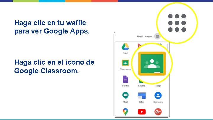Haga clic en tu waffle para ver Google Apps. Haga clic en el icono
