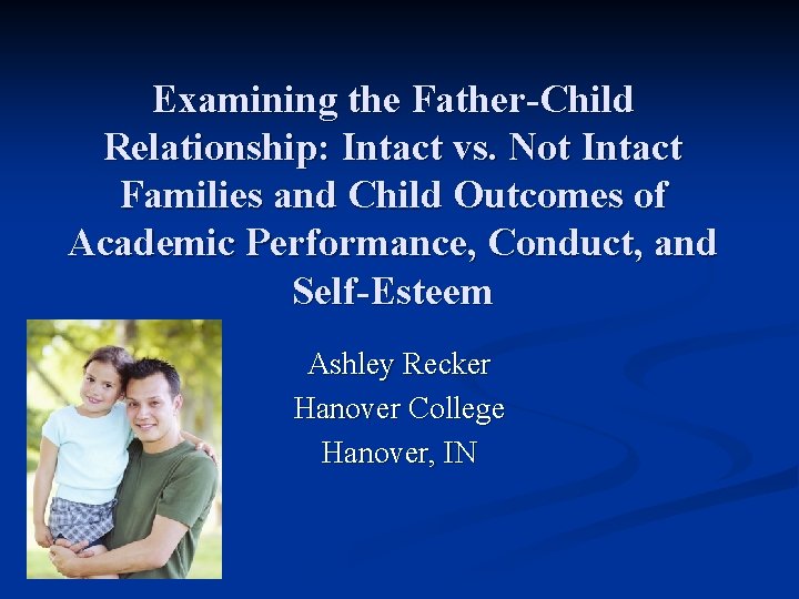 Examining the Father-Child Relationship: Intact vs. Not Intact Families and Child Outcomes of Academic