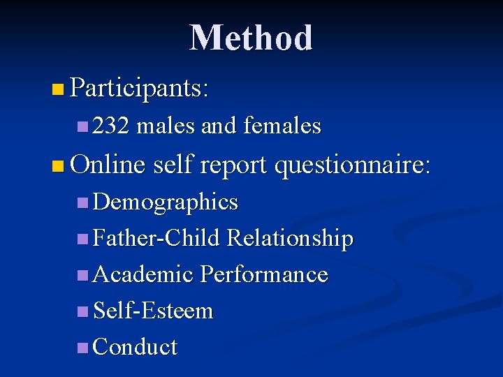 Method n Participants: n 232 males and females n Online self report questionnaire: n