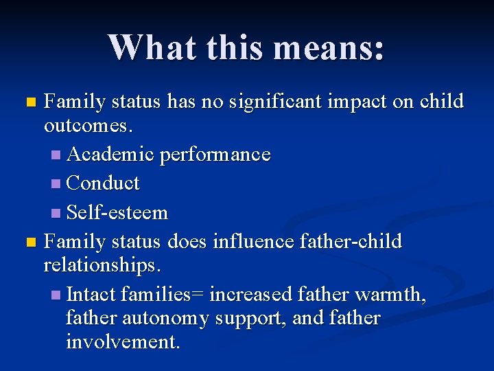 What this means: Family status has no significant impact on child outcomes. n Academic