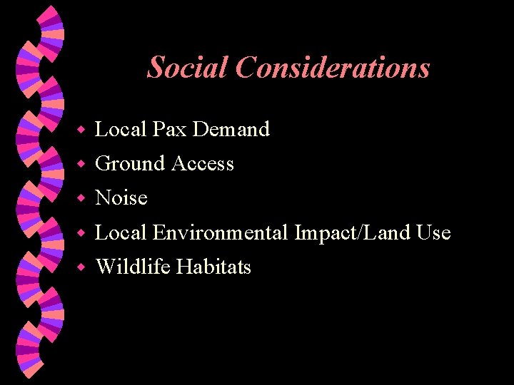 Social Considerations w Local Pax Demand w Ground Access w Noise w Local Environmental