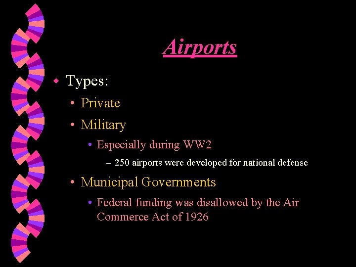 Airports w Types: • Private • Military • Especially during WW 2 – 250