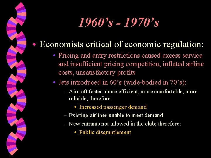 1960’s - 1970’s w Economists critical of economic regulation: • Pricing and entry restrictions