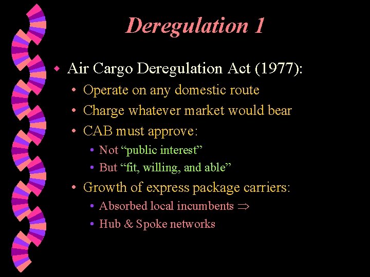 Deregulation 1 w Air Cargo Deregulation Act (1977): • Operate on any domestic route