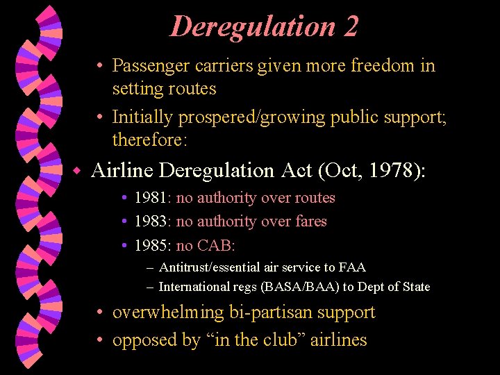 Deregulation 2 • Passenger carriers given more freedom in setting routes • Initially prospered/growing