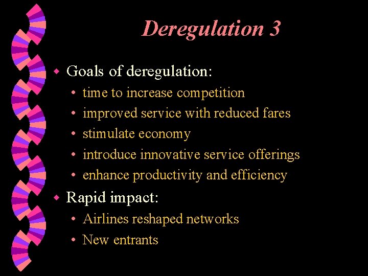 Deregulation 3 w Goals of deregulation: • • • w time to increase competition