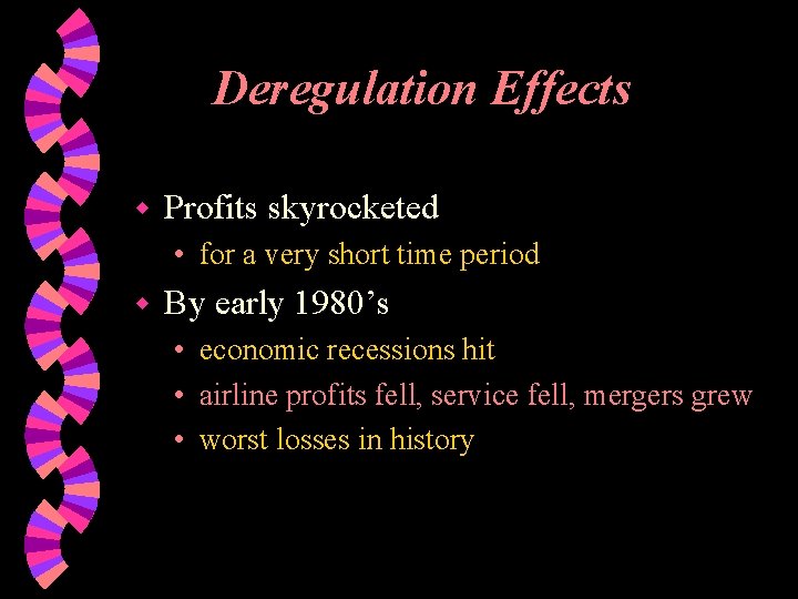 Deregulation Effects w Profits skyrocketed • for a very short time period w By