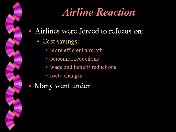 Airline Reaction w Airlines were forced to refocus on: • Cost savings: • •