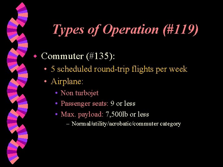 Types of Operation (#119) w Commuter (#135): • 5 scheduled round-trip flights per week