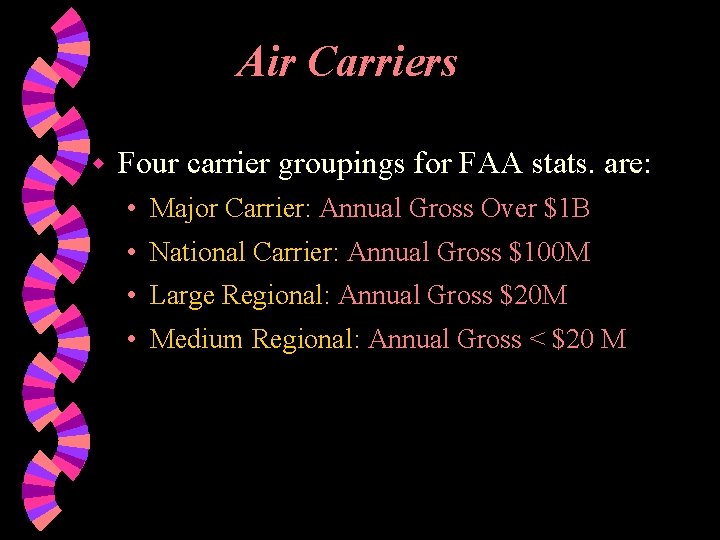 Air Carriers w Four carrier groupings for FAA stats. are: • Major Carrier: Annual