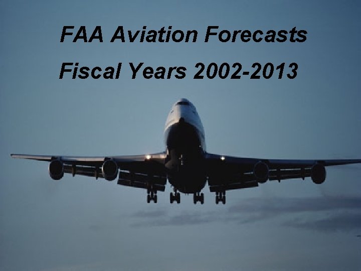 FAA Aviation Forecasts Fiscal Years 2002 -2013 
