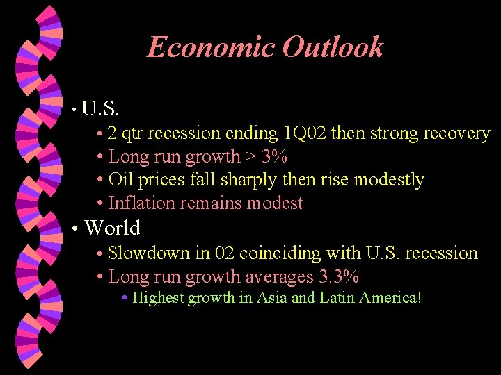 Economic Outlook • U. S. • 2 qtr recession ending 1 Q 02 then